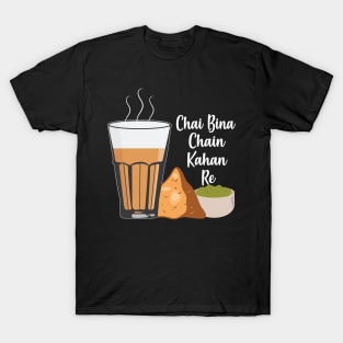 Chai Bina Chain Kahan Hindi Quote Tea Glass Samosa Chutney T-Shirt